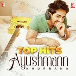 Top Hits - Ayushmann Khurrana  - Malini Awasthi Song Download